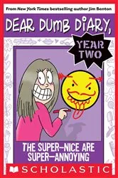 Book cover of The Super-Nice Are Super-Annoying (Dear Dumb Diary Year Two #2) by Jim Benton