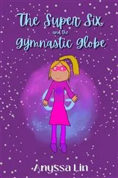Book cover of The Super Six and the Gymnastic Globe by Anyssa Lin