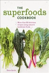 Book cover of The Superfoods Cookbook by Dana Jacobi