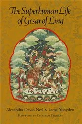 Book cover of The Superhuman Life of Gesar of Ling by Alexandra David-Neel