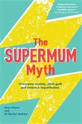 Book cover of The Supermum Myth by Anya Hayes