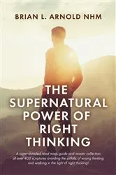 Book cover of The Supernatural Power of Right Thinking! by Unknown