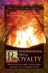 Book cover of The Supernatural Ways of Royalty by Kris Vallotton