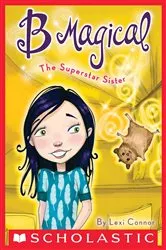 Book cover of The Superstar Sister (B Magical #6) by Lexi Connor