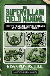 Book cover of The Supervillain Field Manual by King Oblivion