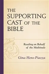 Book cover of The Supporting Cast of the Bible by Gina Hens-Piazza