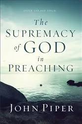 Book cover of The Supremacy of God in Preaching by John Piper