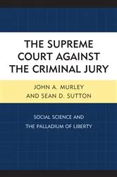 Book cover of The Supreme Court against the Criminal Jury by John A. Murley