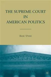 Book cover of The Supreme Court in American Politics by I. Unah