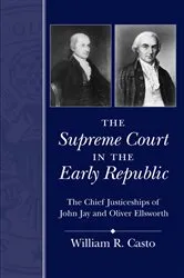 Book cover of The Supreme Court in the Early Republic by William R. Casto
