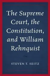 Book cover of The Supreme Court, the Constitution, and William Rehnquist by Unknown