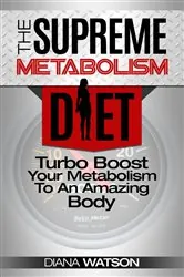 Book cover of The Supreme Metabolism Diet by Diana Watson