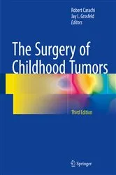 Book cover of The Surgery of Childhood Tumors (3rd ed.) by Robert Carachi