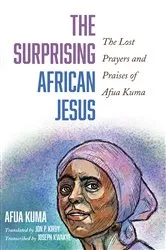 Book cover of The Surprising African Jesus by Afua Kuma