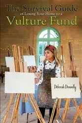 Book cover of The Survival Guide of Losing Your Home to a Vulture Fund by Deborah Donnelly