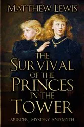 Book cover of The Survival of the Princes in the Tower by Matthew Lewis