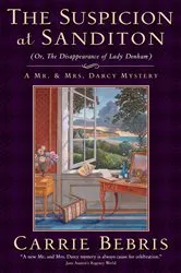 Book cover of The Suspicion at Sanditon (Or, The Disappearance of Lady Denham) by Carrie Bebris