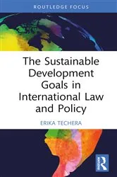 Book cover of The Sustainable Development Goals in International Law and Policy by Erika Techera