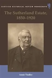 Book cover of The Sutherland Estate, 1850-1920 by Annie Tindley