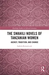 Book cover of The Swahili Novels of Tanzanian Women by Izabela Romańczuk