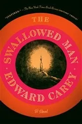 Book cover of The Swallowed Man by Edward Carey