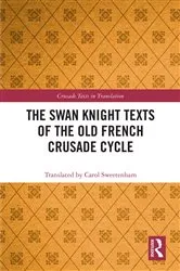 Book cover of The Swan Knight Texts of the Old French Crusade Cycle by Carol Sweetenham