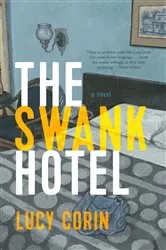 Book cover of The Swank Hotel by Lucy Corin