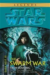 Book cover of The Swarm War: Star Wars Legends (Dark Nest, Book III) by Troy Denning