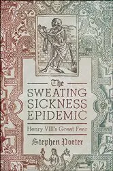 Book cover of The Sweating Sickness Epidemic by Stephen Porter