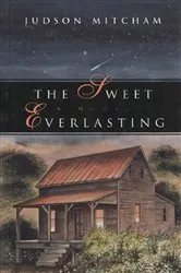 Book cover of The Sweet Everlasting by Judson Mitcham
