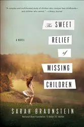 Book cover of The Sweet Relief of Missing Children by Sarah Braunstein