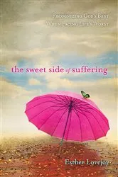Book cover of The Sweet Side of Suffering by Esther Lovejoy