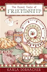 Book cover of The Sweet Taste of Friendship by Karla Dornacher
