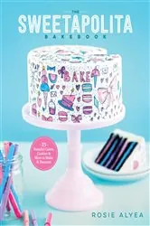 Book cover of The Sweetapolita Bakebook by Rosie Alyea