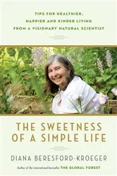 Book cover of The Sweetness of a Simple Life by Diana Beresford-Kroeger