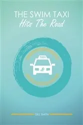 Book cover of The Swim Taxi Hits the Road by Gill Smith