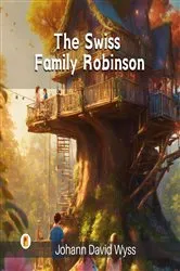 Book cover of The Swiss Family Robinson by Johann D. Wyss
