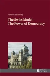 Book cover of The Swiss Model – The Power of Democracy by Venelin Tsachevsky