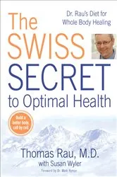 Book cover of The Swiss Secret to Optimal Health by Thomas Rau