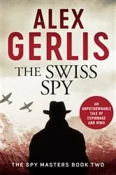 Book cover of The Swiss Spy by Alex Gerlis