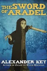 Book cover of The Sword of Aradel by Alexander Key