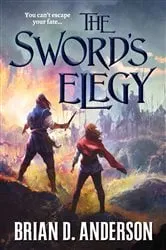 Book cover of The Sword's Elegy by Brian D. Anderson