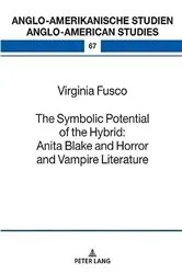 Book cover of The Symbolic Potential of the Hybrid: Anita Blake and Horror and Vampire Literature by Laurenz Volkmann