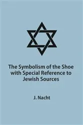 Book cover of The Symbolism of the Shoe with Special Reference to Jewish Sources by Jacob Nacht