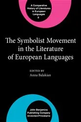 Book cover of The Symbolist Movement in the Literature of European Languages by Anna Balakian