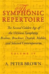 Book cover of The Symphonic Repertoire, Volume IV by A. Peter Brown
