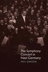 Book cover of The Symphony Concert in Nazi Germany by Neil Gregor