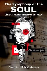 Book cover of The Symphony of the Soul: by Kevin  B DiBacco