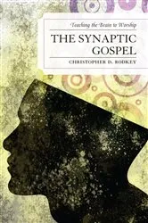Book cover of The Synaptic Gospel by Christopher D. Rodkey