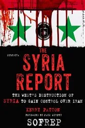 Book cover of The Syria Report by Kerry Patton